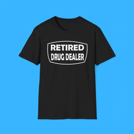 Retired Drug Dealer Shirt