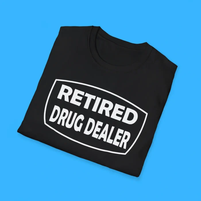 Retired Drug Dealer Shirts