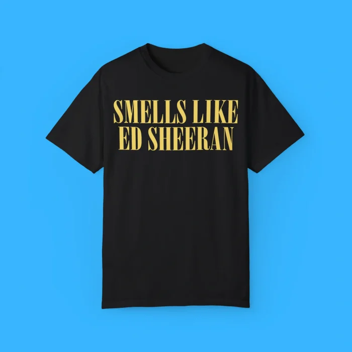 Smells Like Ed Sheeran Shirt