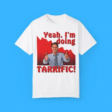Yeah I’m Doing Tarrific Shirt