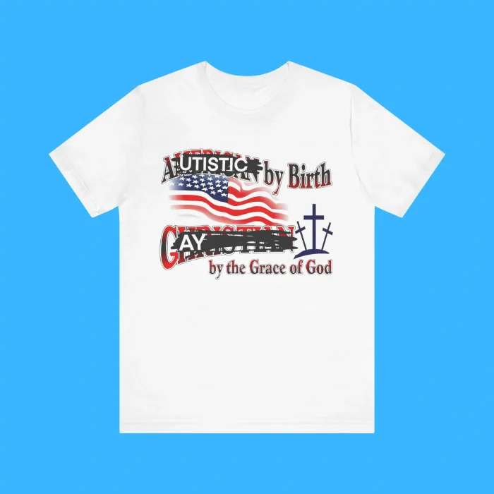Autistic by Birth Gay by the Grace of God Premium Shirt