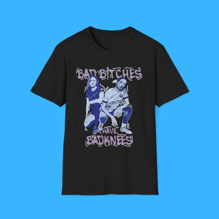 Bad Bitches Have Bad Knees Shirt