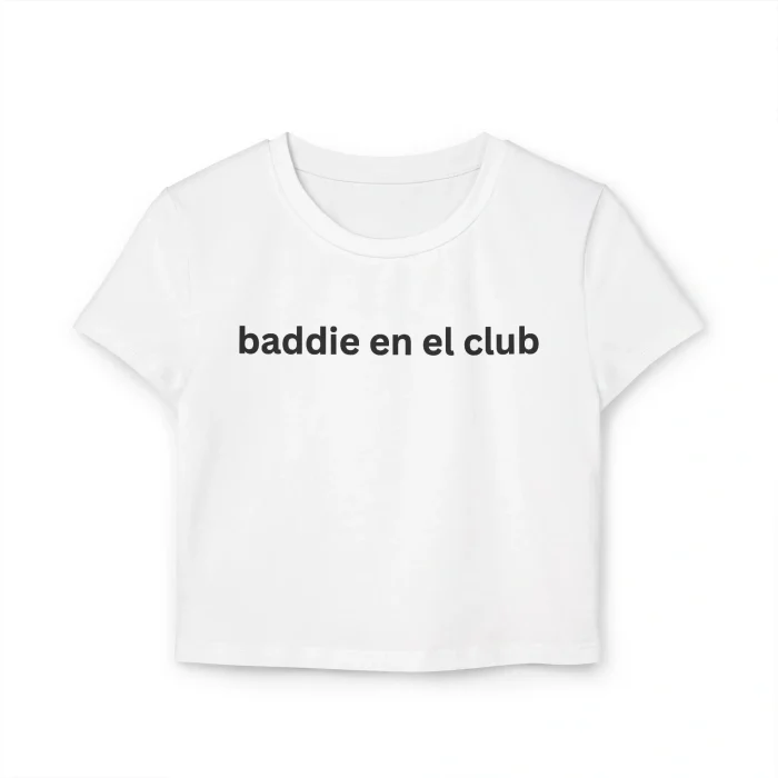 Baddie En El Club Baby Tee
