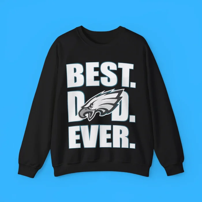 Best Dad Ever Eagles Sweatshirt