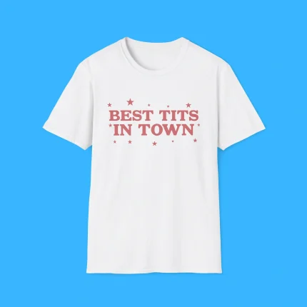 Best Tits In Town Shirt