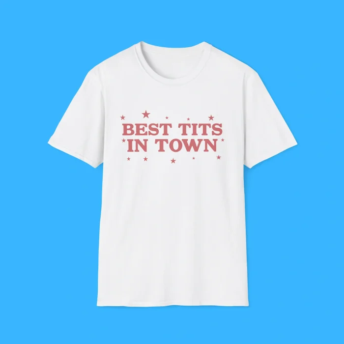 Best Tits In Town Shirt