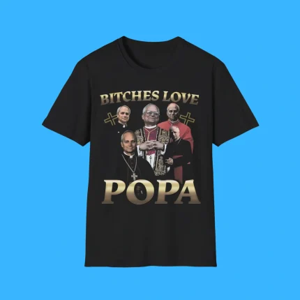 Bitches Love Popa Shirt