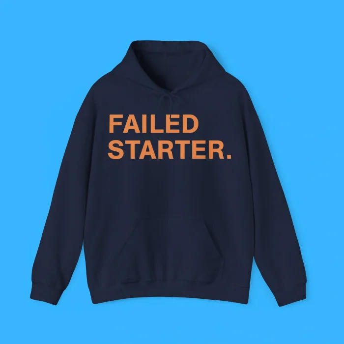 Failed Starter Hoodie
