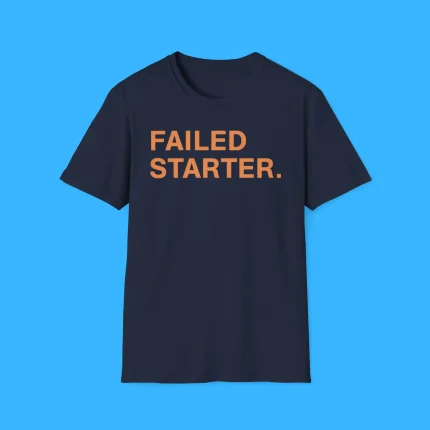 Failed Starter Shirt