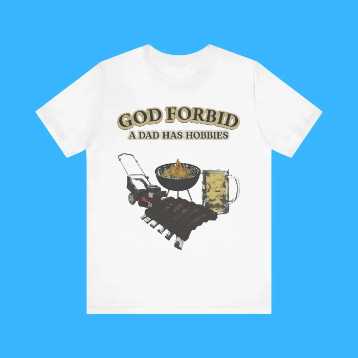God Forbid A Dad Has Hobbies BBQ Premium Shirt