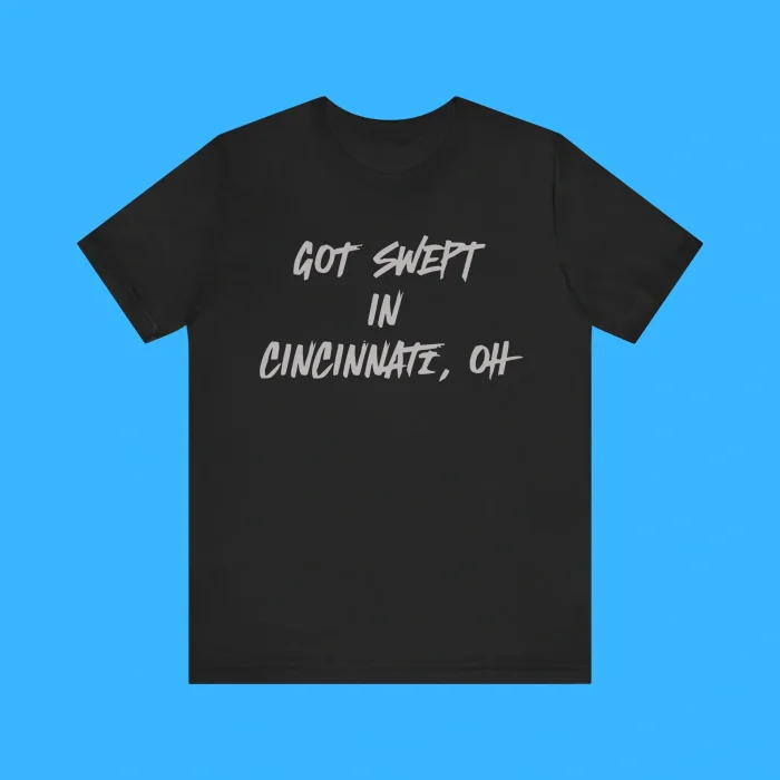 Got Swept In Cincinnati Oh Premium Shirt