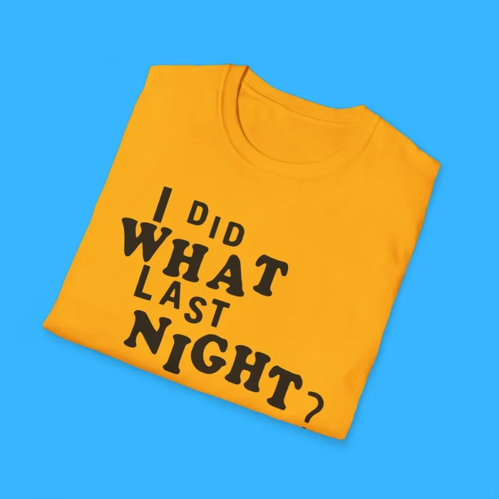 I Did What Last Night Shirts