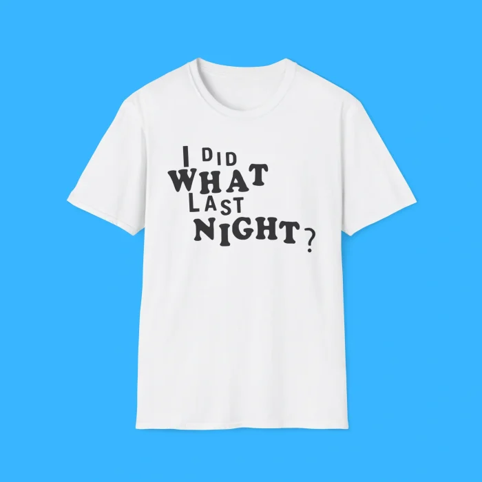 I Did What Last Night White Shirt