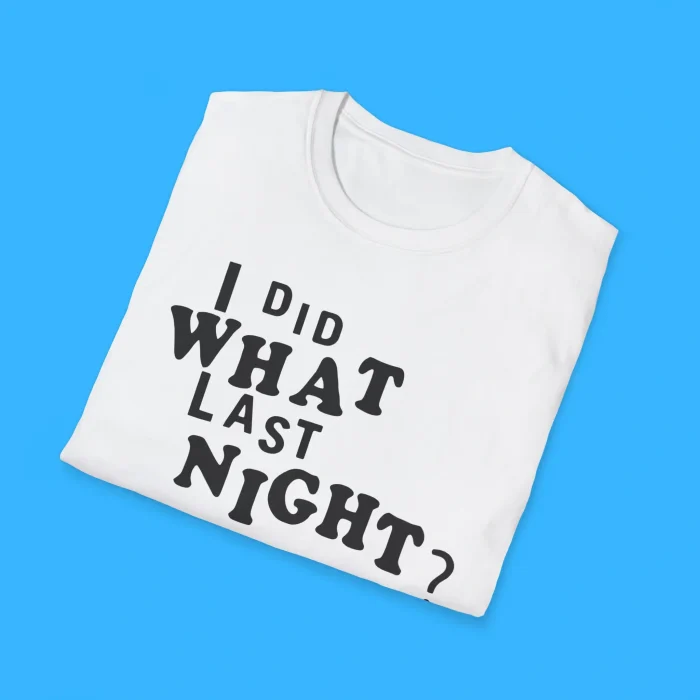 I Did What Last Night White Shirts