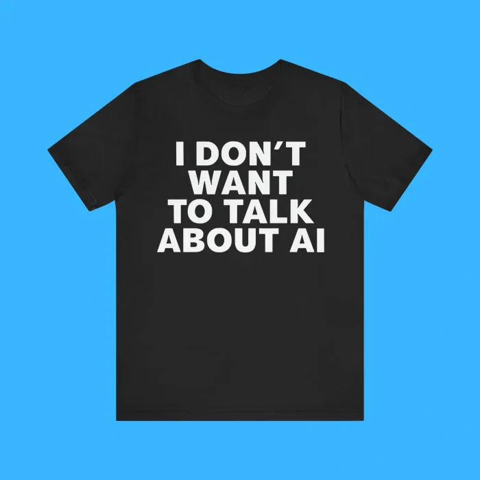 I Don’t Want To Talk About Ai Premium Shirt