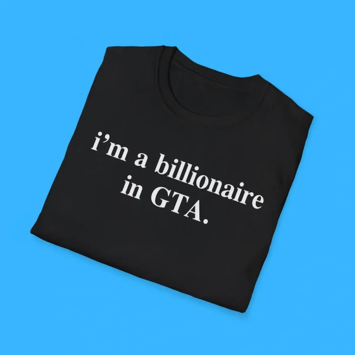 I'm A Billionaire In GTA Shirts