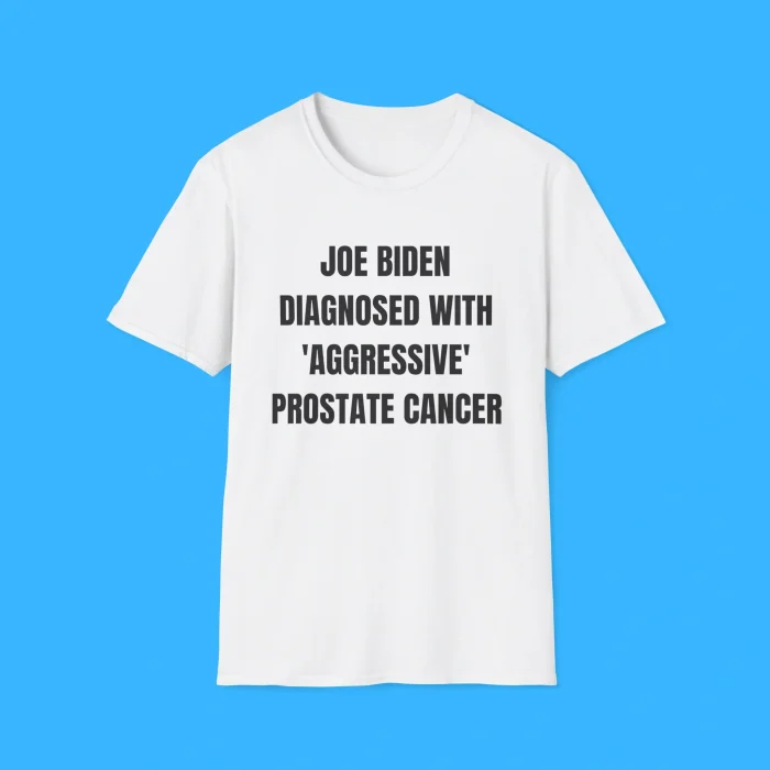 Joe Biden Diagnosed With 'Aggressive' Prostate Cancer Shirt