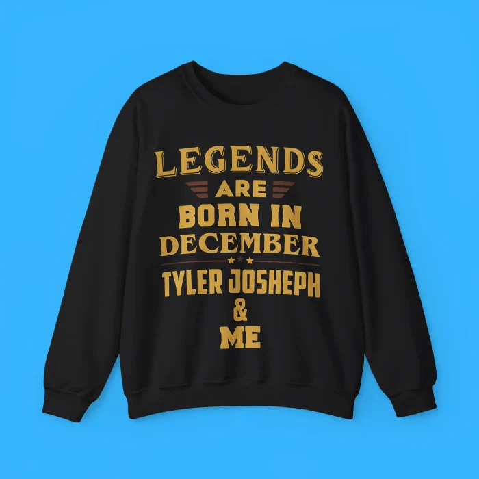Legends Are Born In December Tyler Joseph And Me Sweatshirt