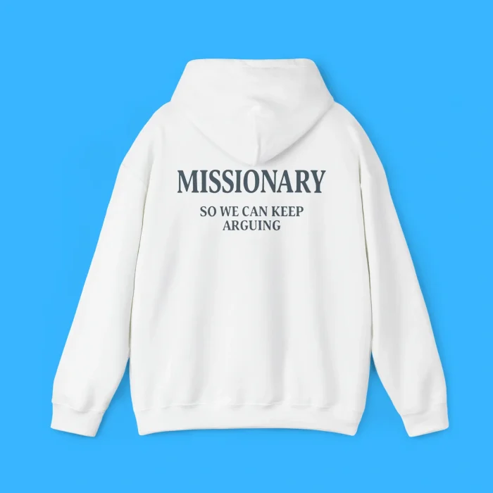 Missionary So We Can Keep Arguing Hoodie