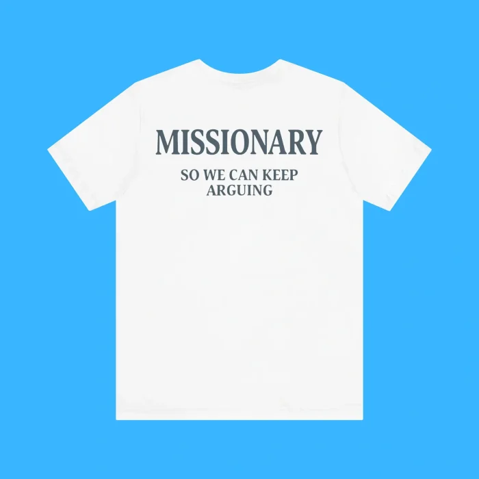Missionary So We Can Keep Arguing Premium Shirt