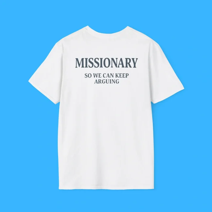 Missionary So We Can Keep Arguing Shirt