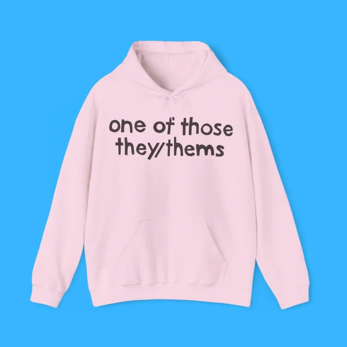 One of Those They/Thems Hoodie