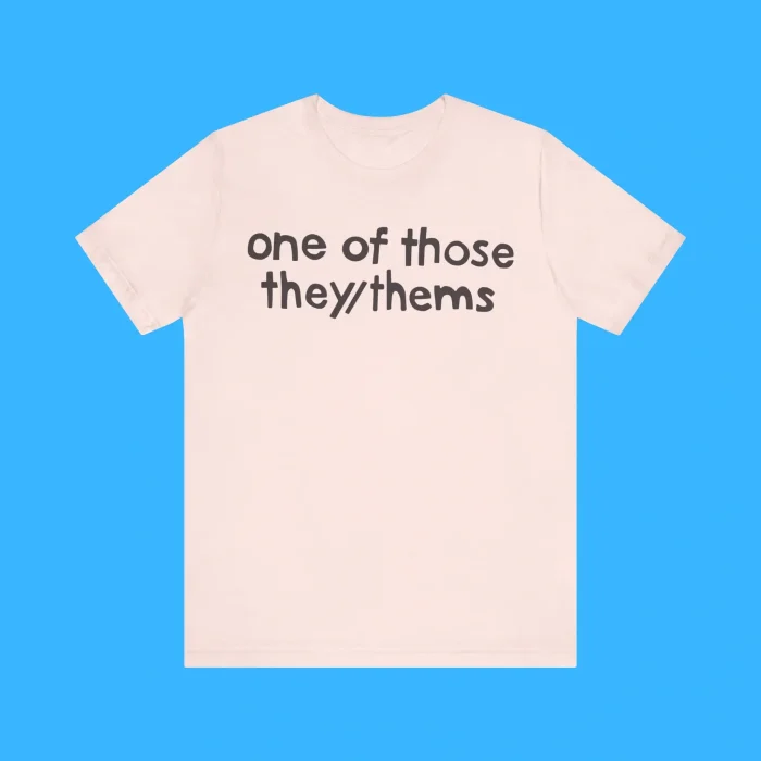 One of Those They/Thems Premium Shirt