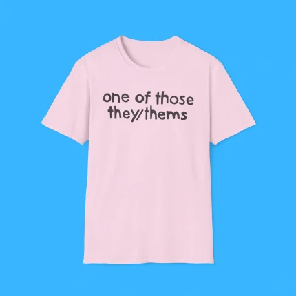 One of Those They/Thems Shirt