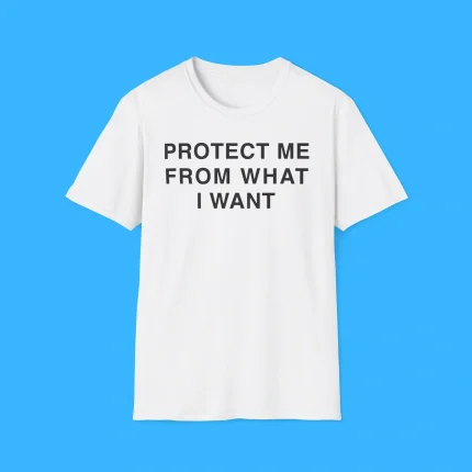 Protect Me From What I Want Shirt