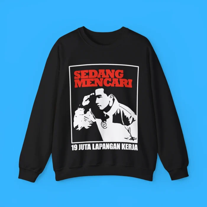 Sedang Mecari 19 Juta Lapangan Kerja Sweatshirt