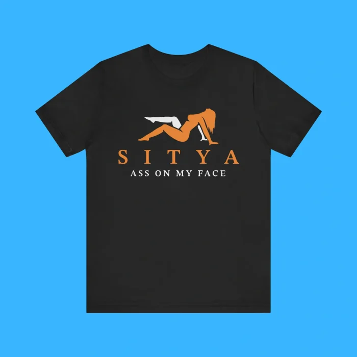 Sitya Ass On My Face Premium Shirt