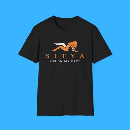 Sitya Ass On My Face Shirt