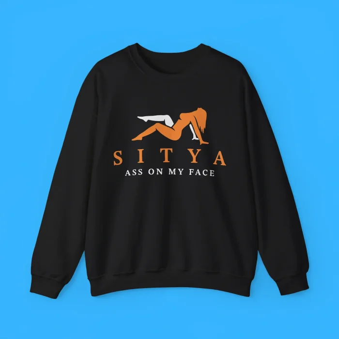 Sitya Ass On My Face Sweatshirt