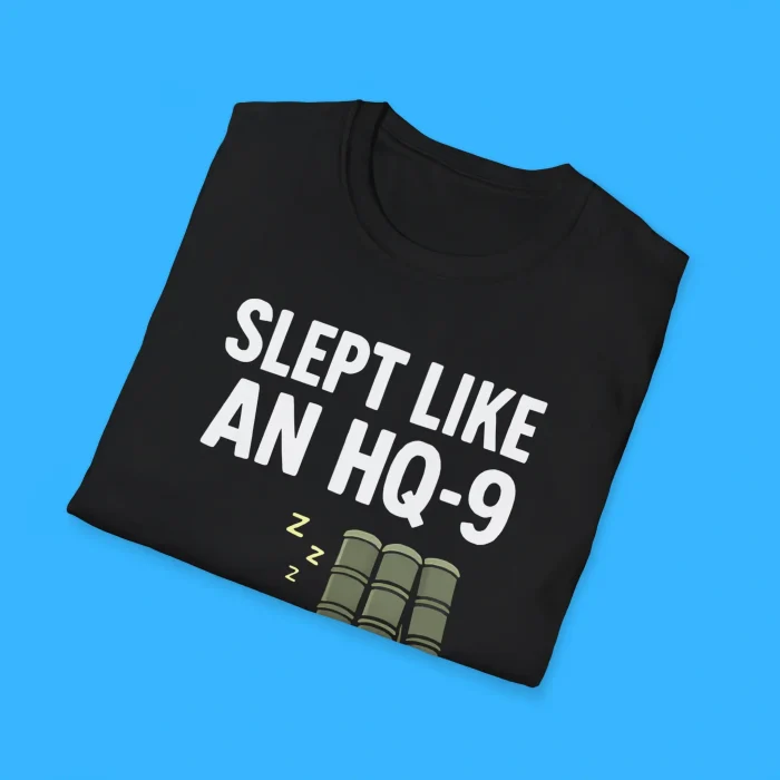 Slept Like An HQ-9 Shirts