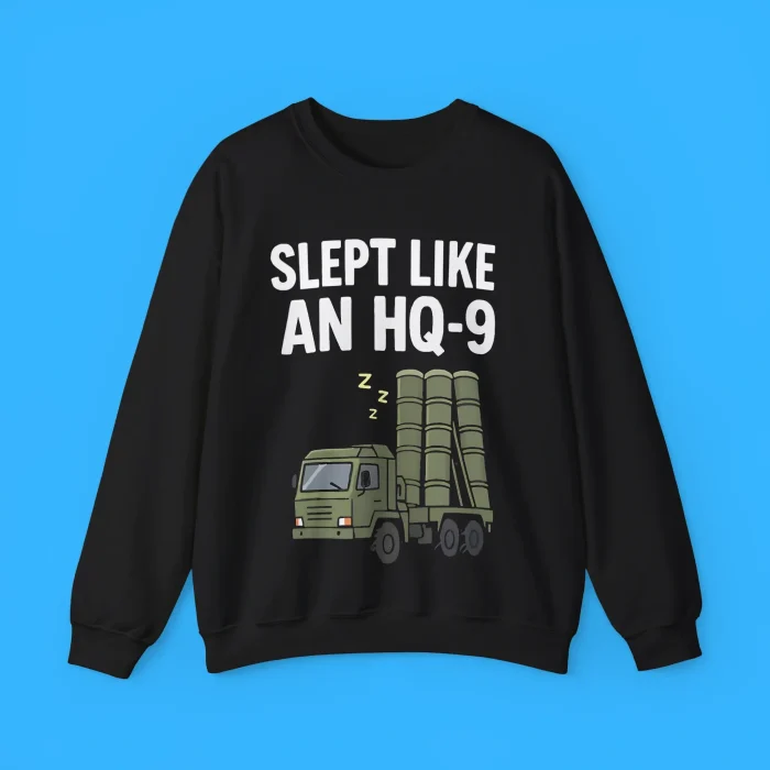Slept Like An HQ-9 Sweatshirt