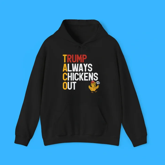 Taco Trump Always Chickens Out Hoodie