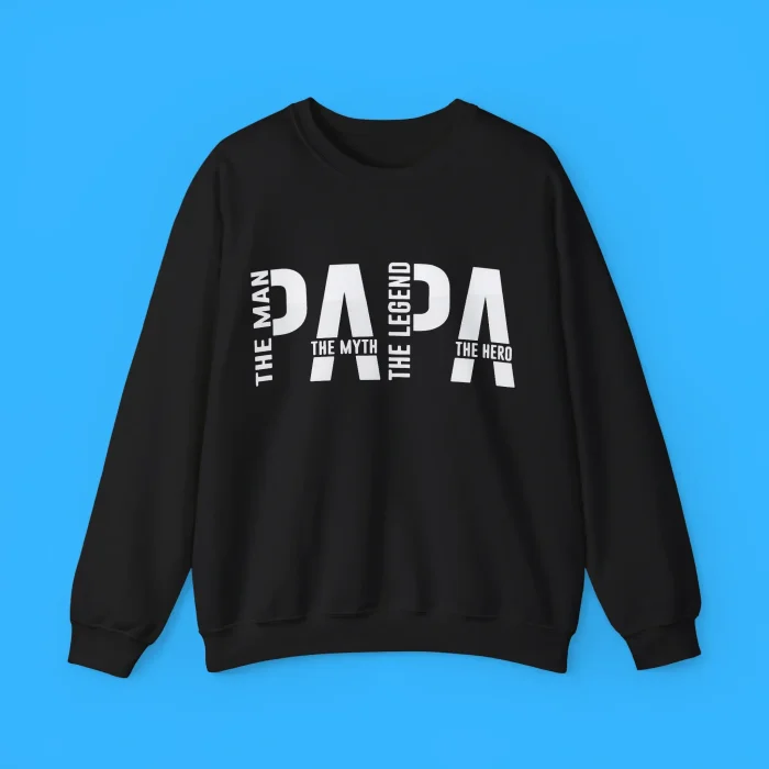 The Man The Myth The Legend The Hero Papa Sweatshirt