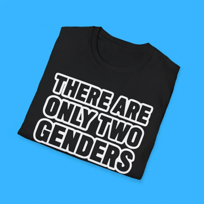 There Are Only Two Genders Shirts