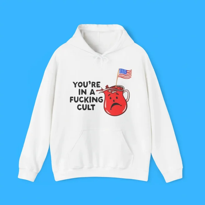 You’re In A Fucking Cult Hoodie