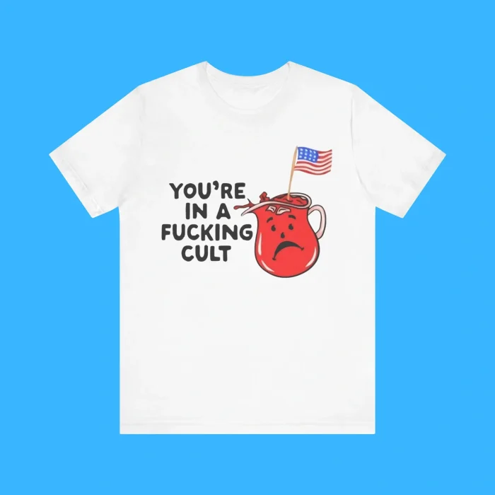 You’re In A Fucking Cult Premium Shirt