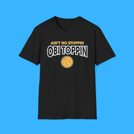 Ain't No Stoppin Obi Toppin Shirt