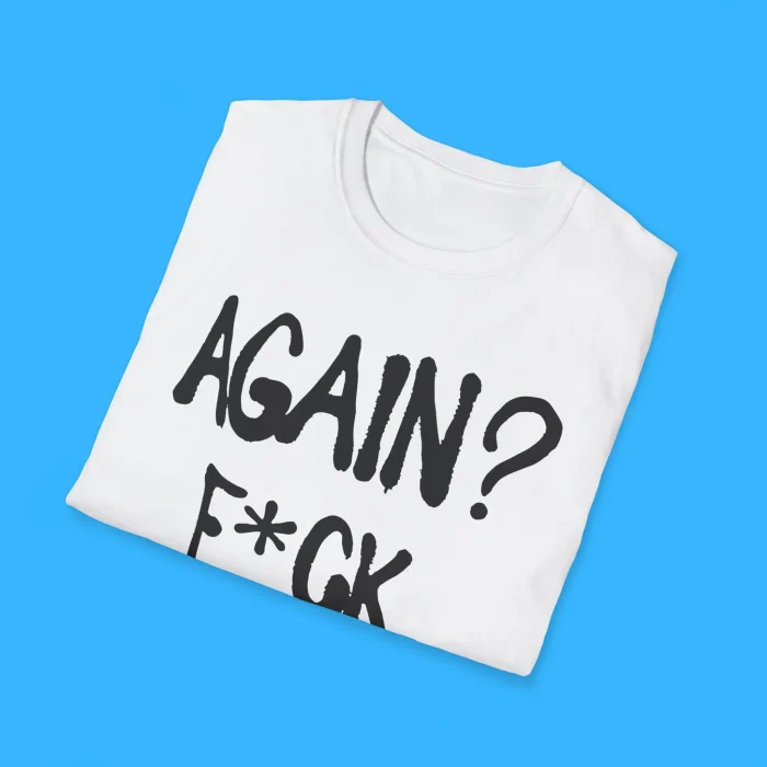 Alison Wonderland Again Fuck Shirts