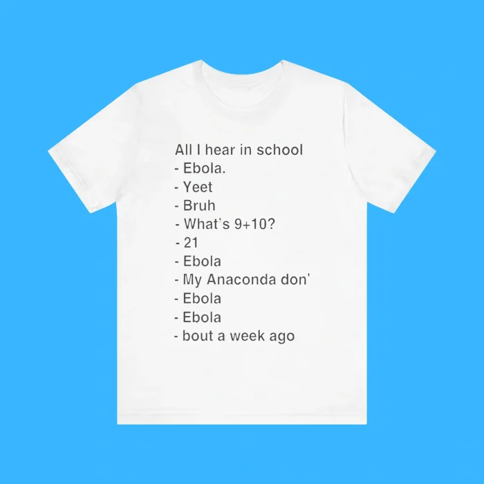 All I Hear In School Ebola Yeet Bruh What's 9+10 Premium Shirt