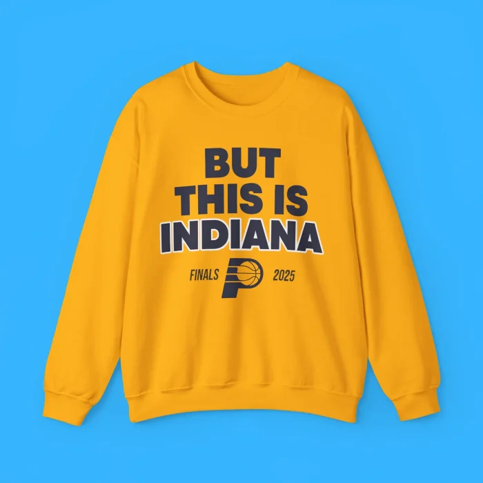 But This Is Indiana Finals 2025 Sweatshirt