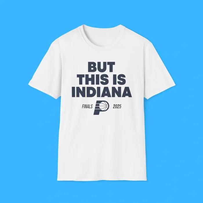 But This Is Indiana Finals 2025 White Shirt