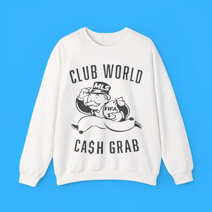 Club World Cup Cash Grab Sweatshirt