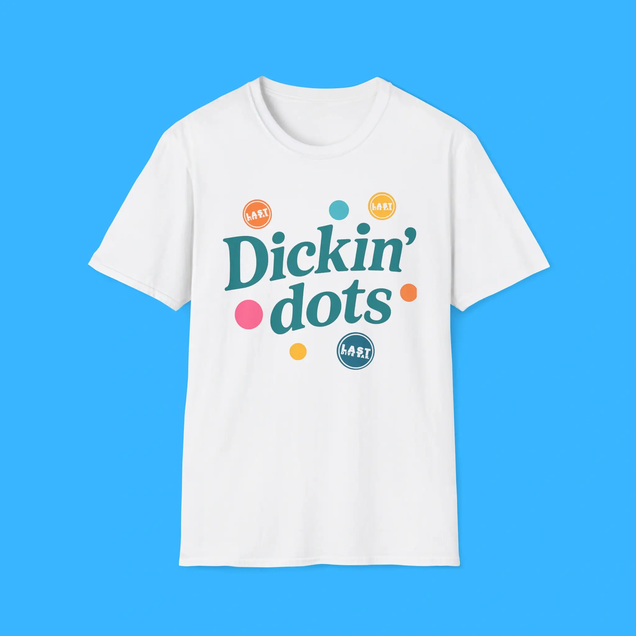 Dickin’ Dots Last Dive Bar Shirt