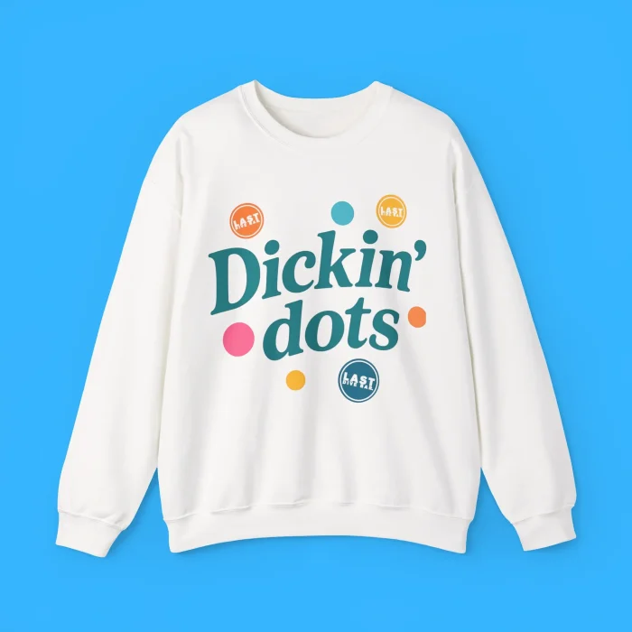 Dickin’ Dots Last Dive Bar Sweatshirt