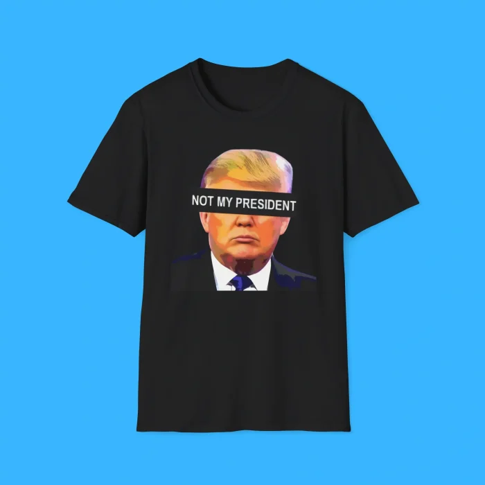 Donald Trump Not My President Black Shirt