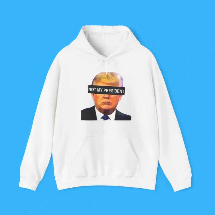 Donald Trump Not My President Hoodie